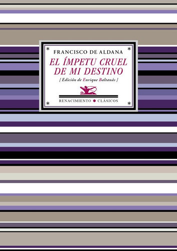 El Ãâmpetu Cruel De Mi Destino, De Aldana, Francisco De. Editorial Renacimiento, Tapa Blanda En Español