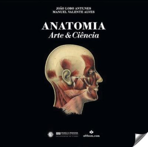 Anatomia - Arte &amp;ciência  -  Lobo Antunes, João/ Valent