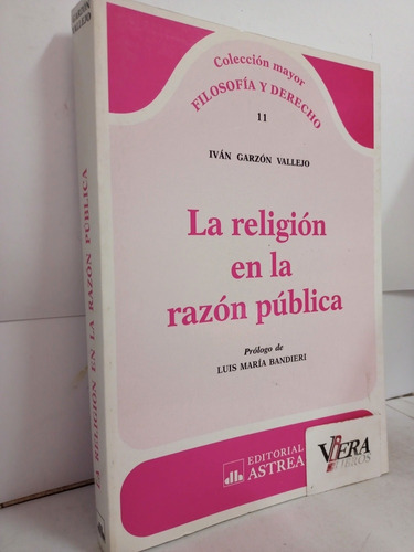 La Religión En La Razón Pública - Garzón Vallejo, Iván