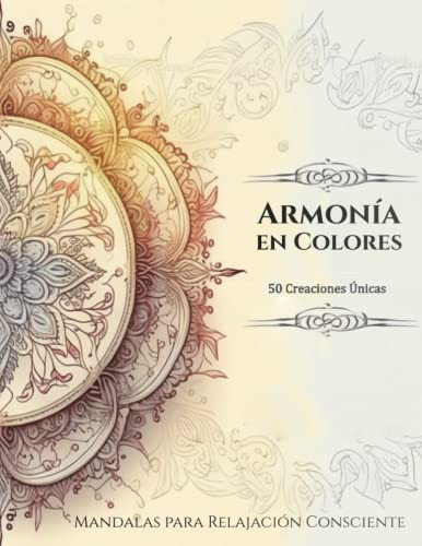 Armonia En Colores: Mandalas Para Relajacion Consciente