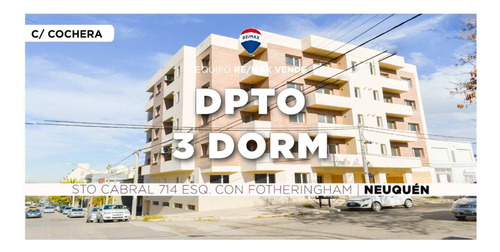 Dpto 3 Dorm Con Cochera - Sto Cabral 714 - Nqn