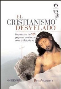 El Cristianismo Desvelado - Antequera - Edaf