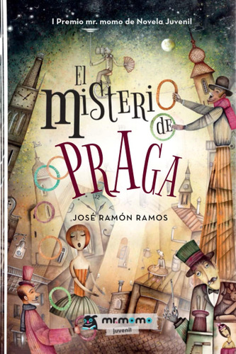 Libro: El Misterio De Praga: I Premio Mr. Momo De Novela Juv