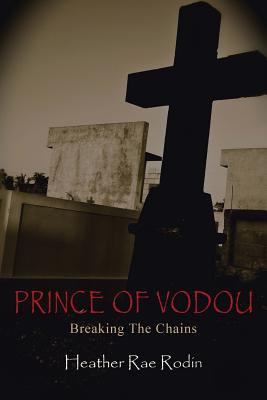 Libro Prince Of Vodou: Breaking The Chains - Rodin, Heath...