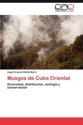 Libro Musgos De Cuba Oriental - Motito Marin Angel Ernesto