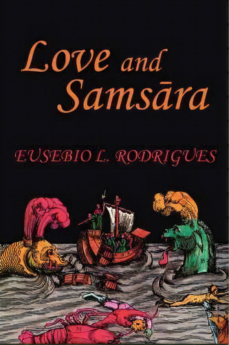 Love And Samsara, De Eusebio L. Rodrigues. Editorial New Academia Publishing Llc, Tapa Dura En Inglés