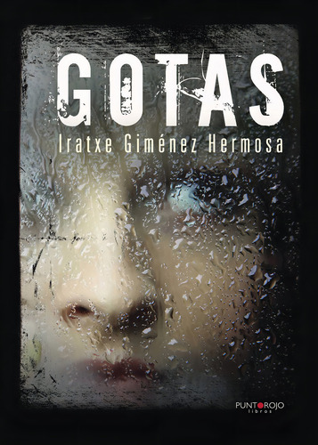 Gotas, De Giménez Hermosa , Iratxe.., Vol. 1.0. Editorial Punto Rojo Libros S.l., Tapa Blanda, Edición 1.0 En Español, 2032
