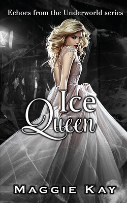 Libro Ice Queen - Echoes Of The Underworld #2 - Kay, Maggie