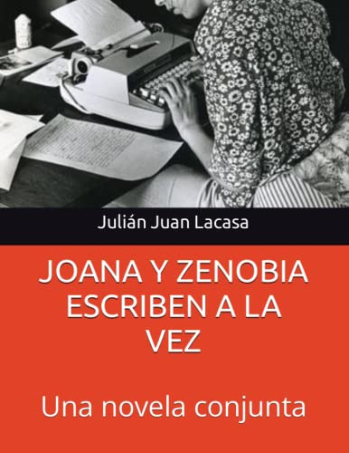 Joana Y Zenobia Escriben A La Vez: Una Novela Conjunta -joan