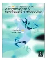 Comprar 250 Ejercicios De Estiramiento Y Tonoficacion Muscular