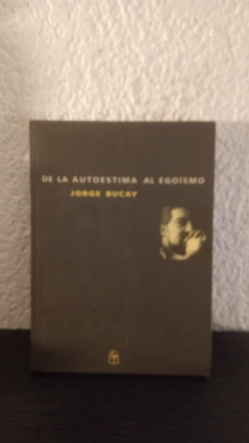 Del Autoestima Al Egoísmo - Jorge Bucay