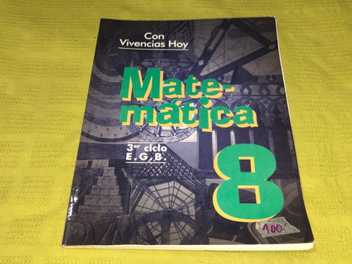 Matemática 8 3er Ciclo E. G. B. - Con Vivencias Hoy