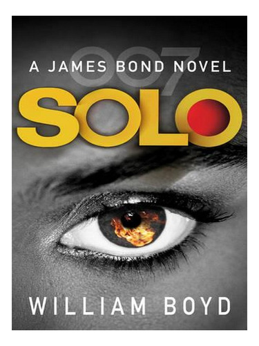 Solo: A James Bond Novel - James Bond 007 (paperback) . Ew05