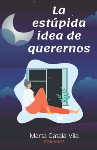 Libro : La Estupida Idea De Querernos - Catala Vila, Marta 