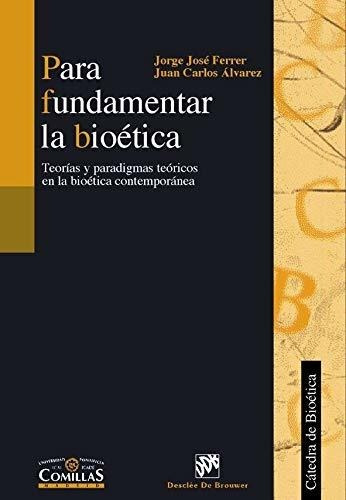 Libro Para Fundamentar La Bioetica  De Ferrer Jorge Jose