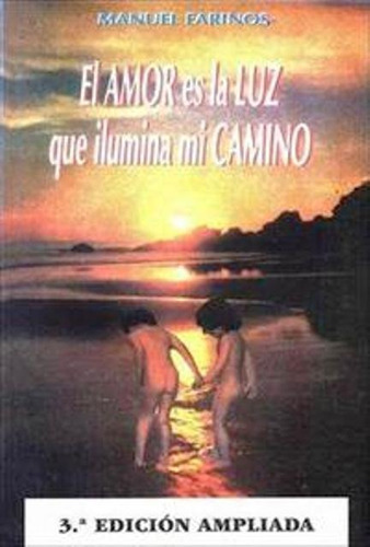 El. Amor Es La Luz Que Ilumina Mi Camino, De Farinos Manuel. Editorial Mirach, Tapa Blanda En Español, 1900