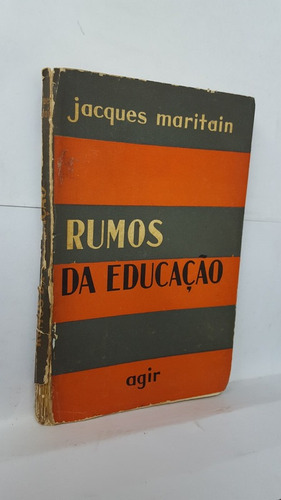 Livro Rumos Da Educação - Jacques Maritain