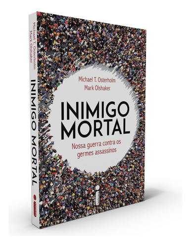 Inimigo Mortal: Nossa Guerra Contra os Germes Assassinos, de T. Osterholm, Michael. Editora Intrínseca Ltda., capa mole em português, 2020