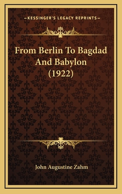 Libro From Berlin To Bagdad And Babylon (1922) - Zahm, Jo...