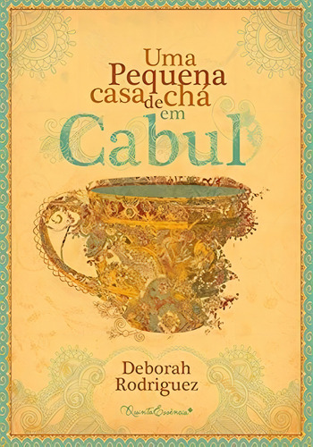 Uma pequena casa de chá em Cabul, de Rodriguez, Deborah. Editorial Quinta Essência, capa mole em português, 2015