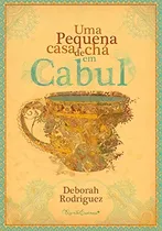 Comprar Uma pequena casa de chá em Cabul, de Rodriguez, Deborah. Editorial Casa dos Mundos Produção Editorial e Games LTDA, capa mole em português, 2015