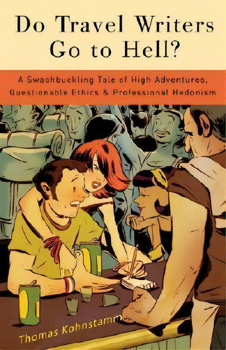 Do Travel Writers Go To Hell?, De Thomas Kohnstamm. Editorial Random House Usa Inc, Tapa Blanda En Inglés