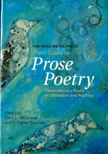 The Rose Metal Press Field Guide To Prose Poetry, De Gary L Mcdowell. Editorial Rose Metal Press, Tapa Blanda En Inglés