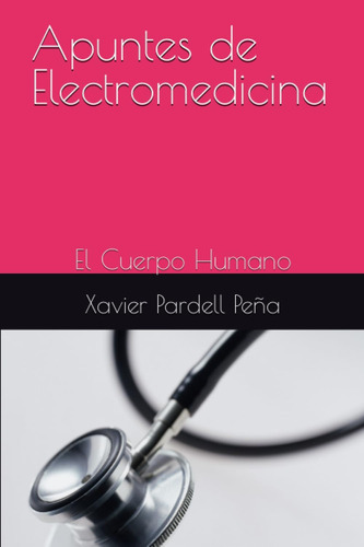 Libro: Apuntes De Electromedicina: El Cuerpo Humano (spanish