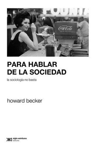 Para Hablar De La Sociedad - Howard Becker