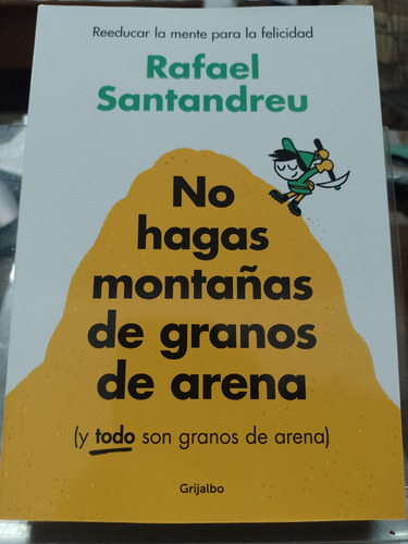 No Hagas Montañas De Granos De Arena Rafael Santandreu Pengu