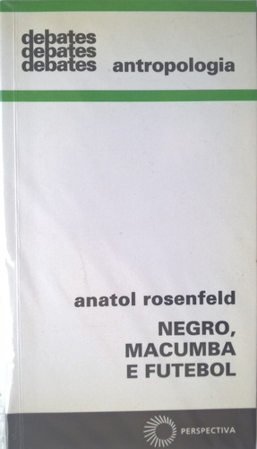 Livro Negro Macumba E Futebol Anatol Rosenfeld 