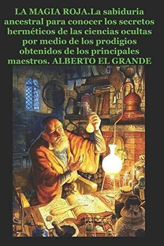 La Magia Roja La Sabiduria Ancestral Para Conocer.., De Grande, Alberto. Editorial Independently Published En Español