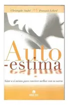 Comprar Livro Auto-estima - Christophe Andre E François Leord [2006]