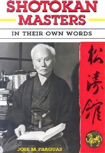 Shotokan Masters : In Their Own Words, De Jose M Fraguas. Editorial Empire Books, Tapa Blanda En Inglés, 2006