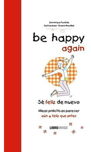 Be Happy Again (se Feliz De Nuevo), De Foufelle Dominique. Editorial Robin Book, Tapa Dura En Español, 2012
