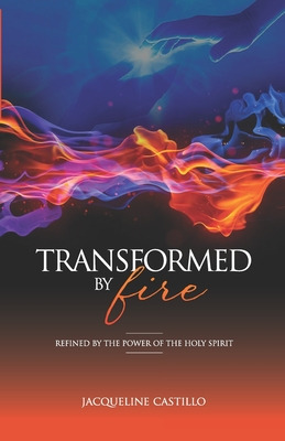 Libro Transformed By Fire: Refined By The Power Of The Ho...