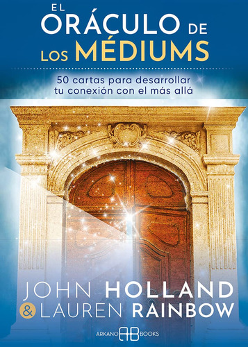 Estuche Guía y cartas - El oráculo de los médiums: 50 cartas para desarrollar tu conexión con el más allá, de JOHN HOLLAND., vol. 1.0. Editorial ARKANO, tapa blanda, edición 1.0 en español, 2023