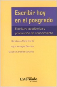 Escribir Hoy En El Posgrado Escritura Académica Y Producción