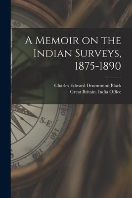 Libro A Memoir On The Indian Surveys, 1875-1890 - Charles...