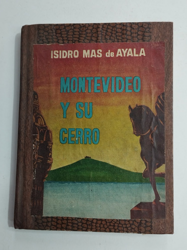 Montevideo Y Su Cerro. Isidro Mas De Ayala.