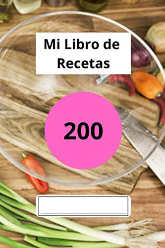 Mi Libro De Recetas Para Completar: 200 Recetas Con Indice