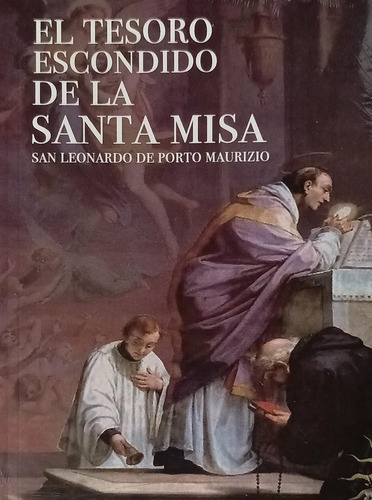 El Tesoro Escondido De La Santa Misa