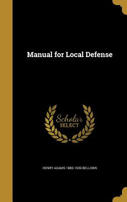 Libro Manual For Local Defense - Bellows, Henry Adams 188...