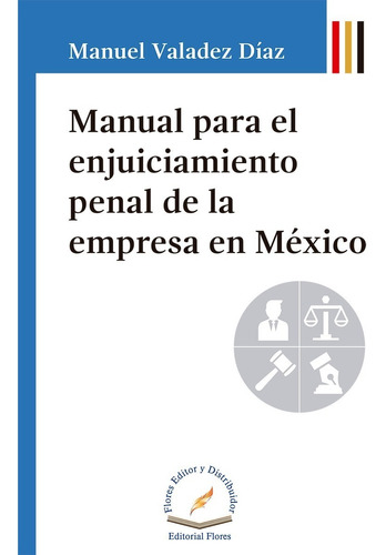 Manual Para El Enjuiciamiento Penal De La Empresa En México