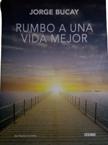 Libro Rumbo A Una Vida Mejor Jorge Bucay 