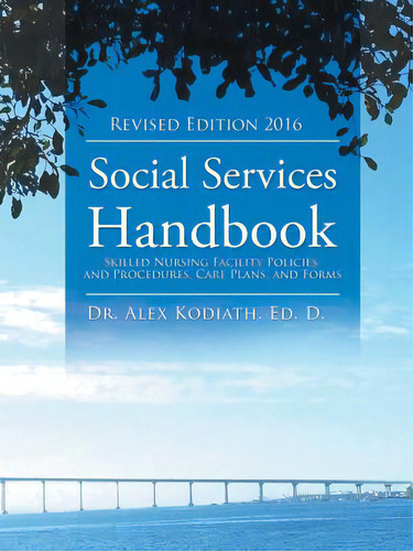 Social Services Handbook: Skilled Nursing Facility Policies And Procedures, Care Plans, And Forms, De Kodiath, Ed D. Alex. Editorial Trafford Pub, Tapa Blanda En Inglés