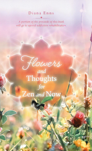 Flowers And Thoughts For Zen And Now, De Enns, Diana. Editorial Firefly Books Ltd, Tapa Dura En Inglés
