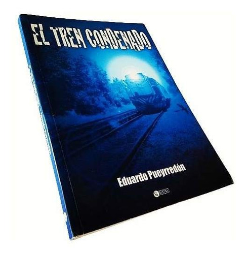 Eduardo Pueyrredón - El Tren Condenado