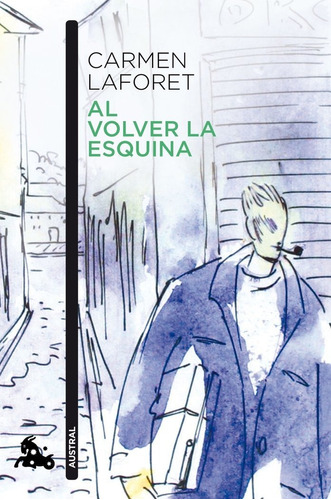 Al Volver La Esquina, De Laforet, Carmen. Editorial Austral, Tapa Blanda En Español