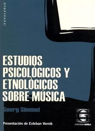 Estudios Psicológicos Y Etnológicos Sobre Música, De Georg Simmel. Editorial Gorla, Tapa Blanda En Español, 2003